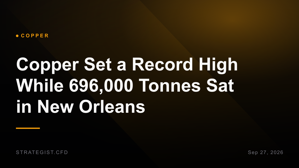 Copper Set a Record High While 696,000 Tonnes Sat in New Orleans